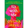 Sit with Me: A No-Bs Journey to Mindfulness and Meditation