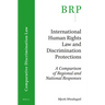 International Human Rights Law and Discrimination Protections: A Comparison of Regional and National Responses