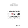 Laboratory Biorisk Management: Biosafety and Biosecurity