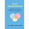 Balance Breakthrough: A Practical Guide for Busy Professionals to Take Charge of Their Work, Life, and Well-being