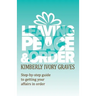 Leaving Peace and Order: A step-by-step guide to getting your affairs in order