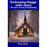Embracing Hygge with Jesus: The Art of Cozy Christianity