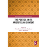 The Poetics in its Aristotelian Context