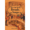 More Old World Breads...and Soups Too