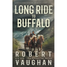 Long Ride to Buffalo: A Classic Western Novel