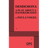 Desdemona, a Play About a Handkerchief