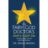 The Fairy God Doctor's Guide to a Good Life: A Prescription for the Working Woman
