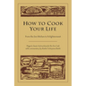 How to Cook Your Life: From the Zen Kitchen to Enlightenment