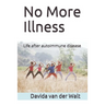 No More Illness: Life after autoimmune disease