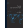 Tank Construction: Relating Principally to the Design, Manufacture and Erection of Tanks in Mild Steel