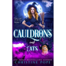 Cauldrons and Cats: A Witchy Cozy Paranormal Mystery