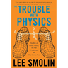 The Trouble with Physics: The Rise of String Theory, the Fall of a Science, and What Comes Next