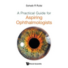 A Practical Guide for Aspiring Ophthalmologists