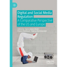 Digital and Social Media Regulation: A Comparative Perspective of the Us and Europe