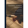Gesenius' Hebrew Grammar: With Numerous Corrections And Additions