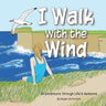 I Walk with the Wind: An Adventure through Life's Seasons