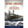 Historic Landscapes: Summit County, Colorado Railroad Stations and Sites: Volume 2 - Braddock, Dickey, the High Line Railroad, and More