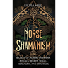Norse Shamanism: Secrets of Nordic Shamanic Rituals, Beliefs, Magic, Herbalism, and Practices