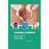 Vaginal Atrophy: Doctor's Advice on How to Cure Vagina Atrophy
