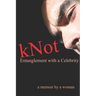 kNot: Entanglement with a Celebrity: a memoir by a woman