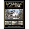Riverboat Landing: A History of the Ocklawaha River Steamboats
