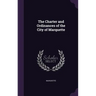 The Charter and Ordinances of the City of Marquette