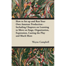 How to Set up and Run Your Own Amateur Production - Including Chapters on Learning to Move on Stage, Organization, Expression, Casting the Play and Mu