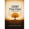 1,000 True Fans: The Secret to Turning Passion into Profit