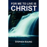 For Me to Live is Christ