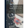 Entretiens Sur L'architecture; Volume 2