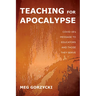 Teaching for Apocalypse: Covid-19's Message to Educators and Those They Serve