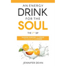 An Energy Drink for the Soul - The 2nd Sip: Passion, Purpose, and Peace - The Source of True Power