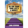 So You Think Your Life's a Movie - The Sequel
