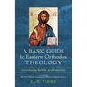 A Basic Guide to Eastern Orthodox Theology: Introducing Beliefs and Practices