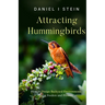 Attracting Hummingbirds: How to Design Backyard Environments Using Feeders and Flowers