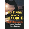 The But I Didn't Want a Divorce: Putting Your Life Back Together
