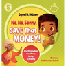 "No, No, Sonny, Save That Money!" A Fun Rhyming Book about Money, Saving, & Investing