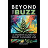 Beyond the Buzz, A Modern Guide to Smart Cannabis Use