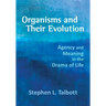 Organisms and Their Evolution: Agency and Meaning in the Drama of Life