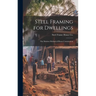 Steel Framing for Dwellings: the Modern Method of House Construction