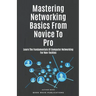 Mastering Networking Basics From Novice To Pro