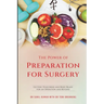 The Power of Preparation for Surgery: Getting Your Mind and Body Ready for an Operation and Beyond