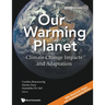 Our Warming Planet: Climate Change Impacts and Adaptation