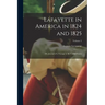 Lafayette in America in 1824 and 1825: Or, Journal of a Voyage to the United States; Volume 2