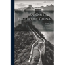 An Outline History of China; Volume 1