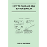 How to Make and Sell Button Jewelry