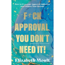 F*ck Approval, You Don't Need It!