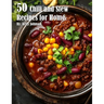 50 Chili and Stew Recipes for Home