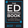 The Ed Branding Book: How to Build Educational Leadership with Social Influence