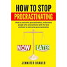 How to Stop Procrastinating: How to overcome procrastination, understand people who procrastinate with the best methods to overcome procarastinatio